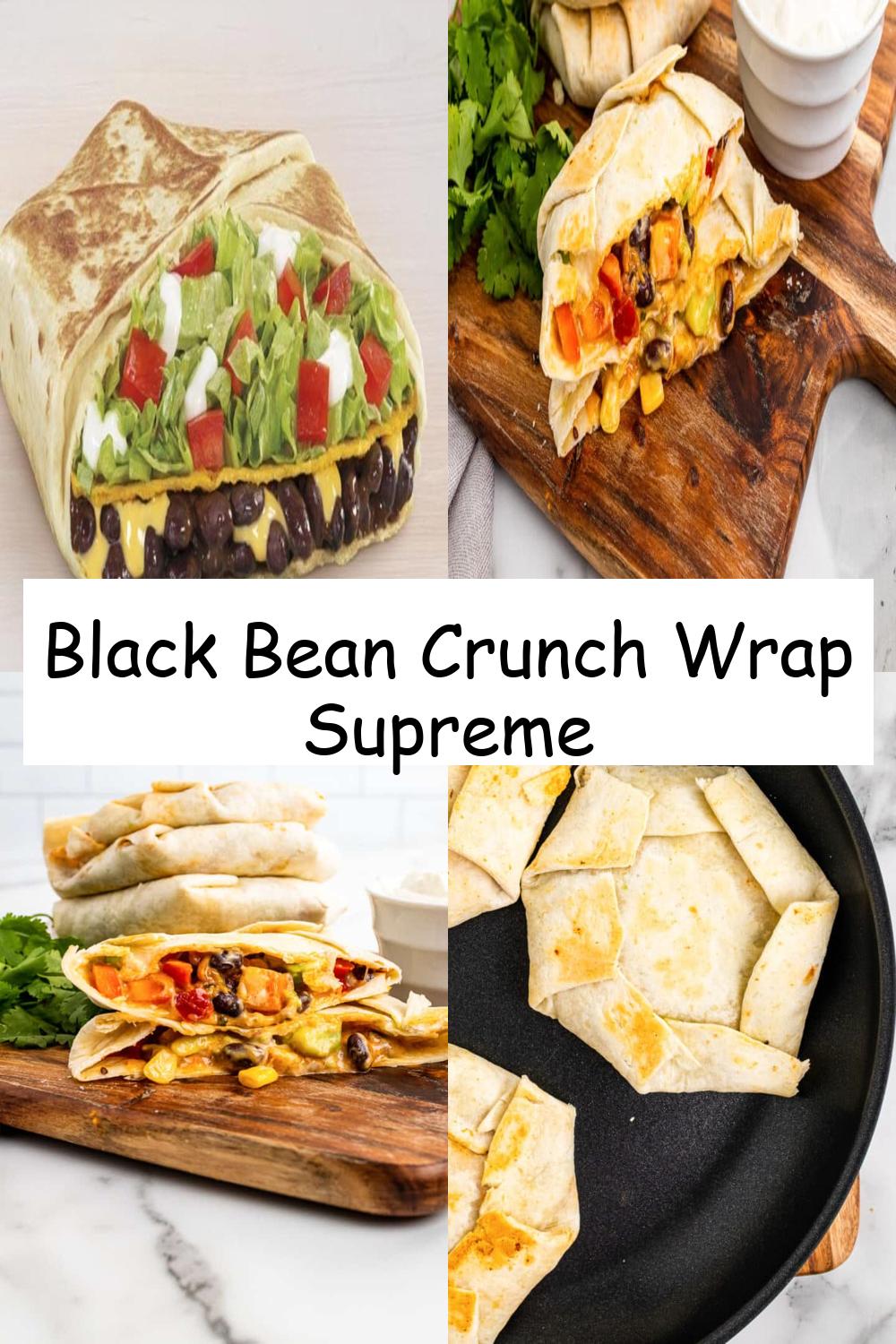 Black Bean Crunch Wrap Supreme