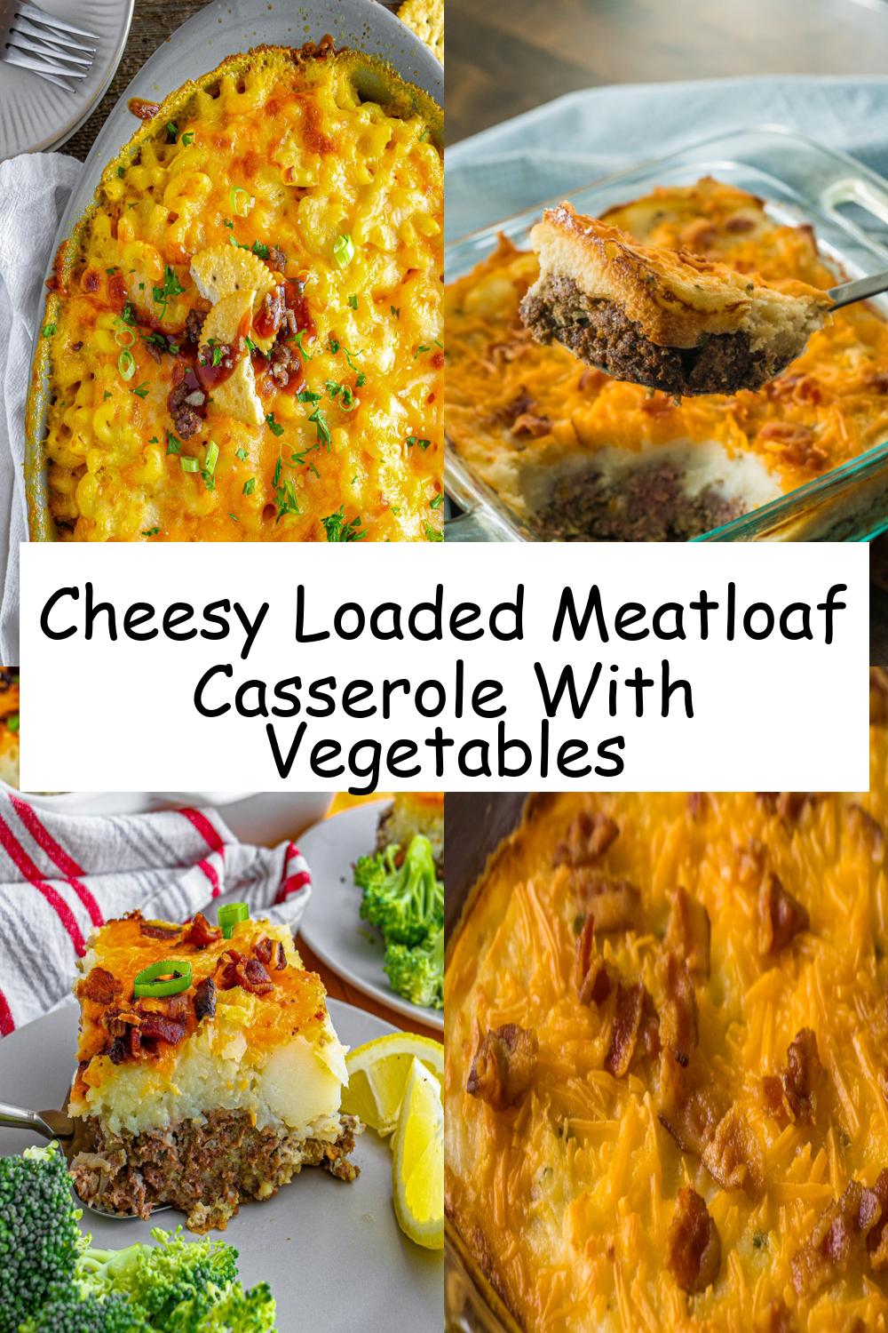 Cheesy Loaded Meatloaf Casserole With Vegetables