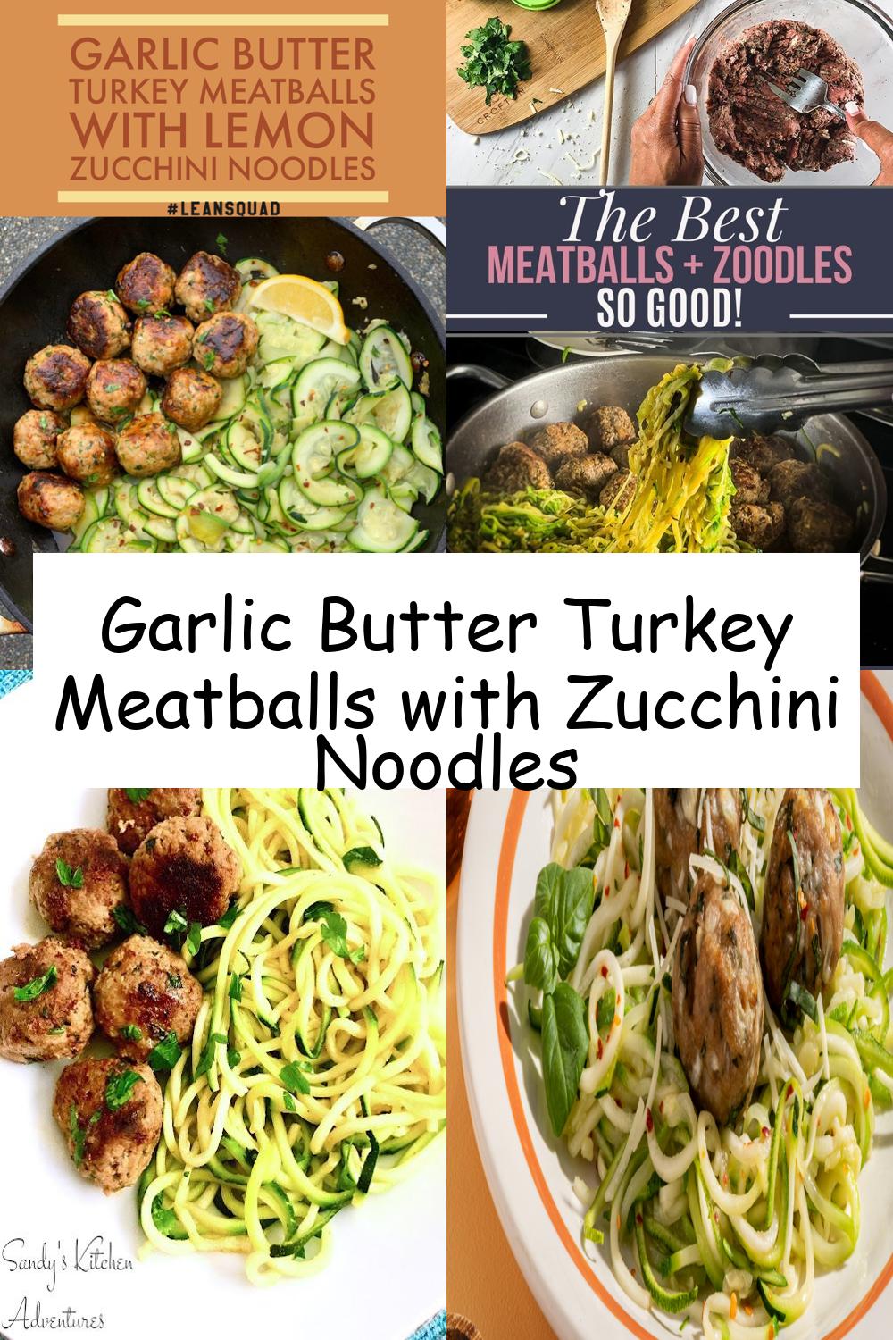 Garlic Butter Turkey Meatballs with Zucchini Noodles