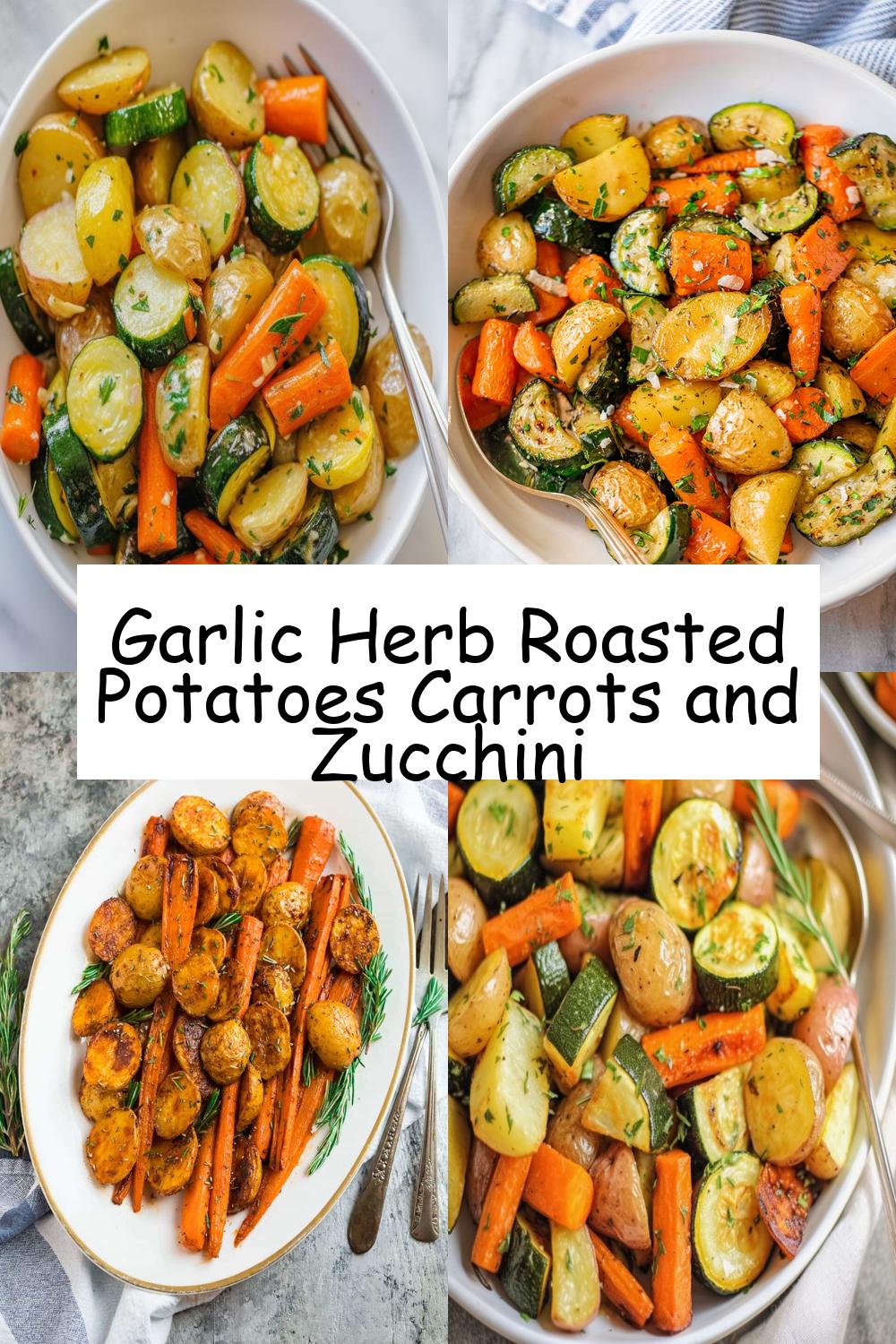 Garlic Herb Roasted Potatoes Carrots and Zucchini