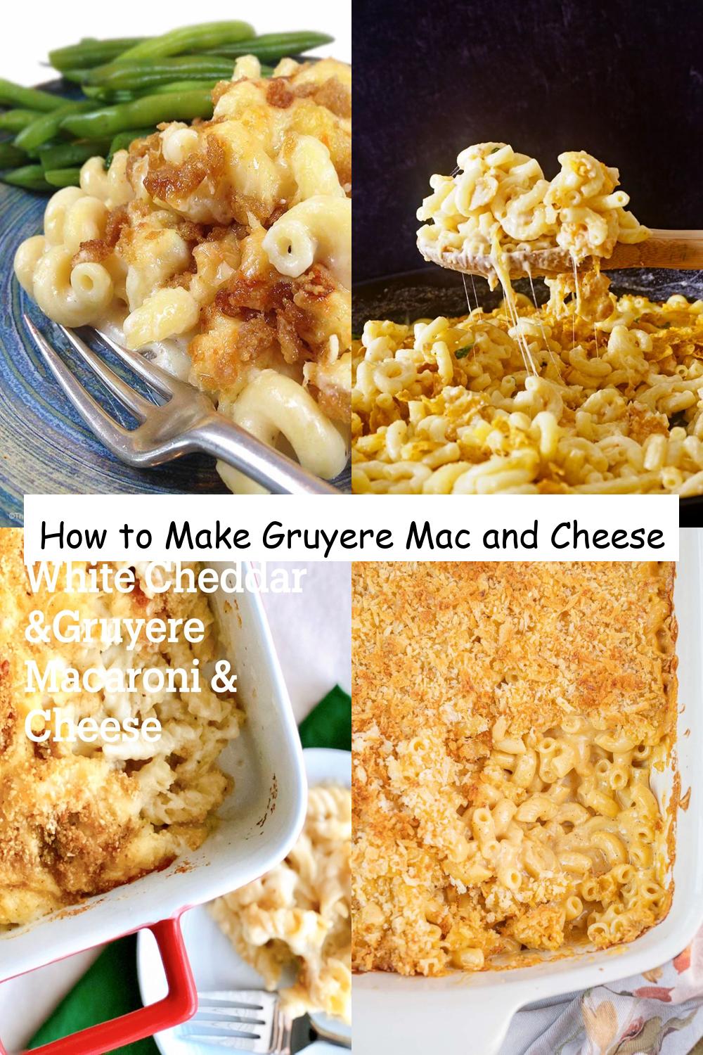 How to Make Gruyere Mac and Cheese