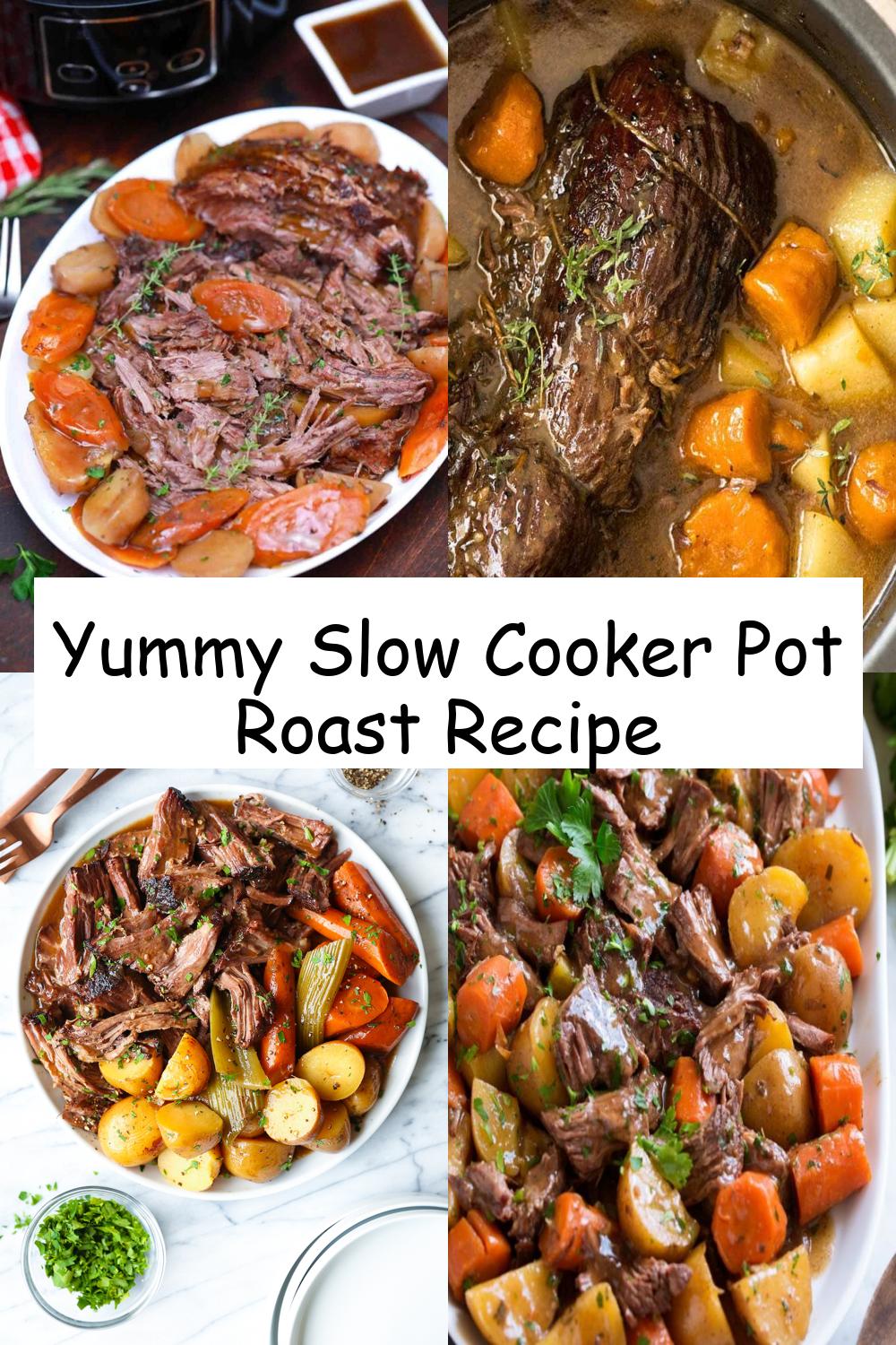 Yummy Slow Cooker Pot Roast Recipe