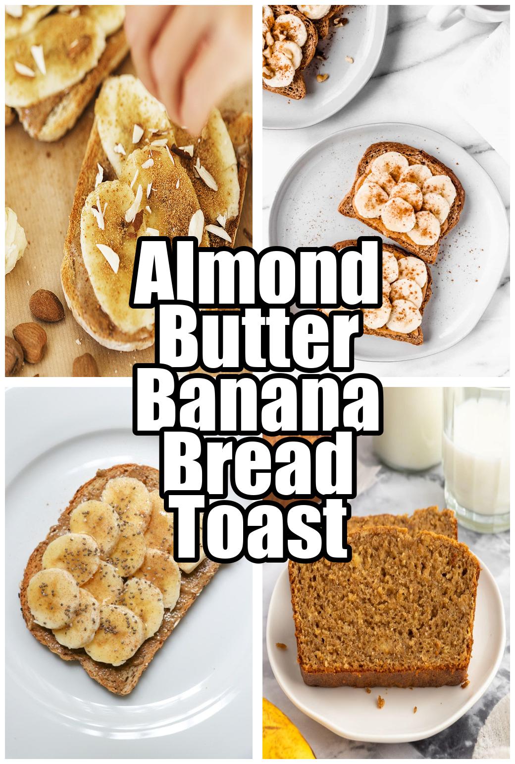 Almond Butter Banana Bread Toast