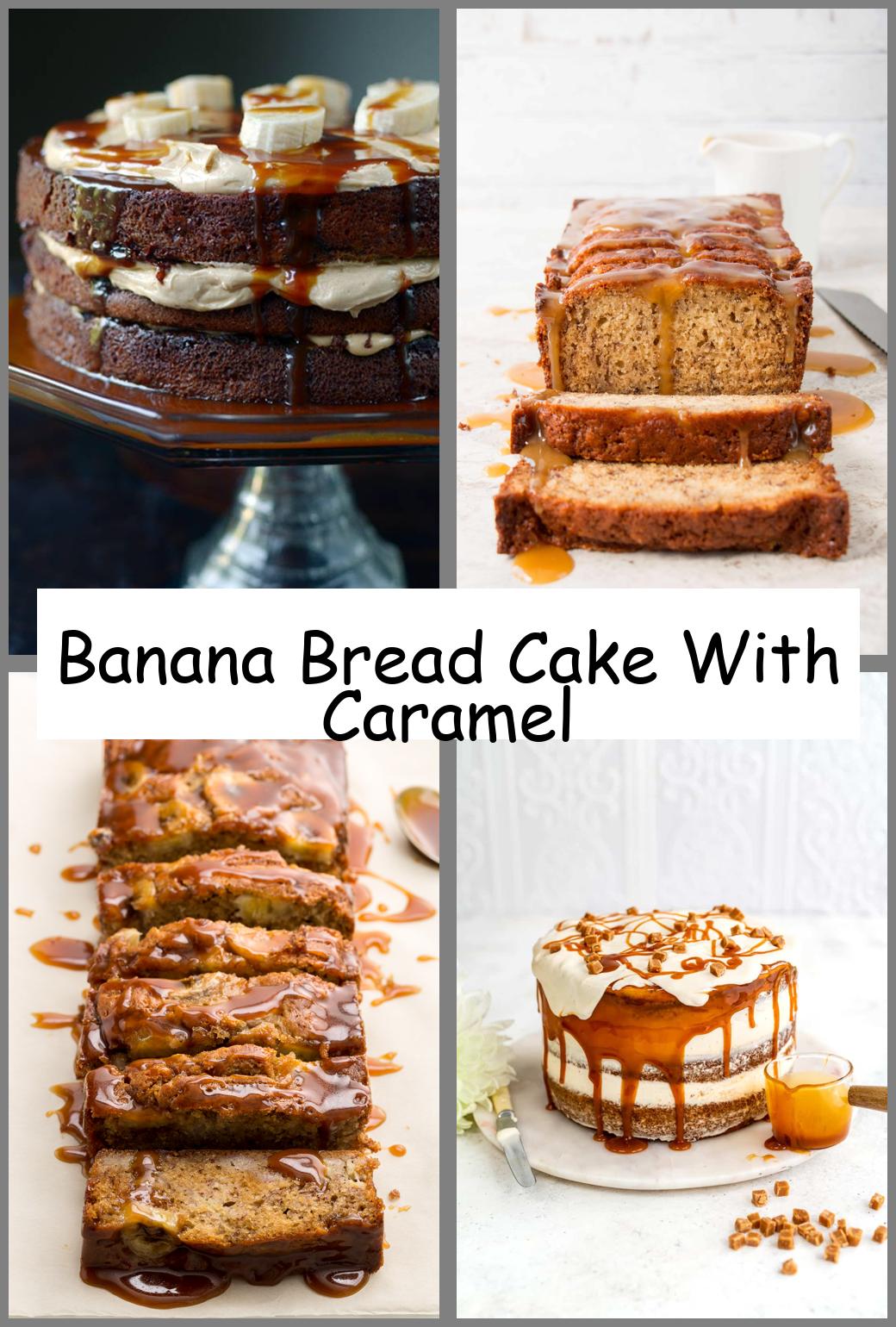 Banana Bread Cake With Caramel