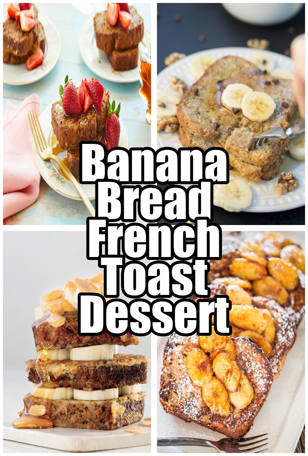 Banana Bread French Toast Dessert