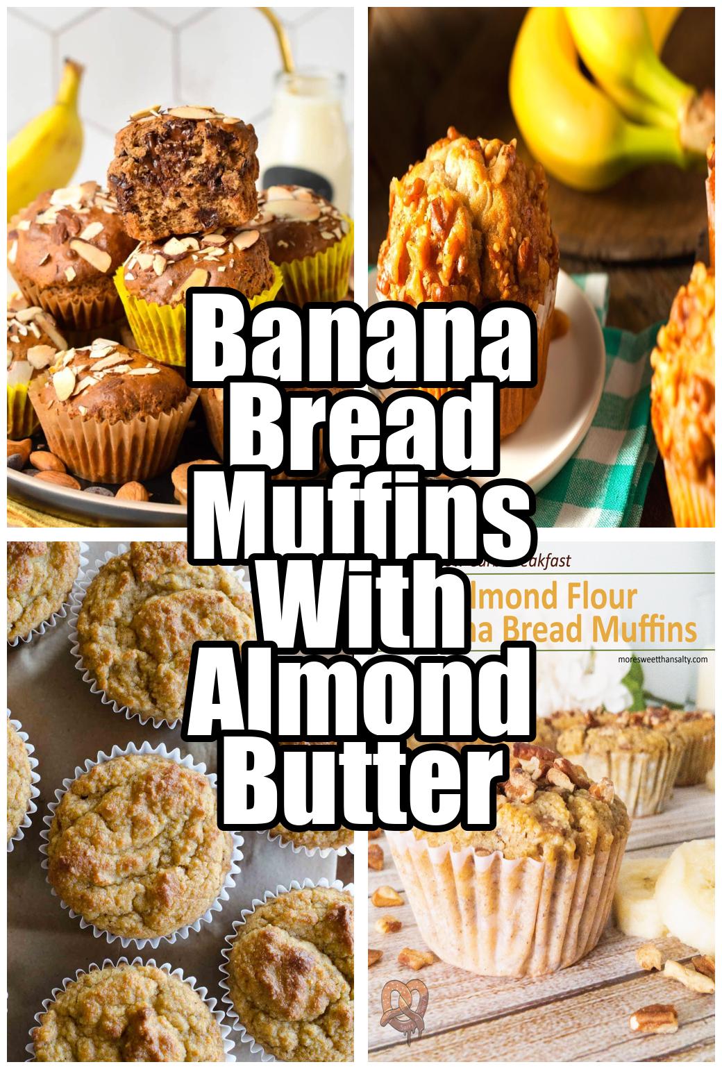 Banana Bread Muffins With Almond Butter