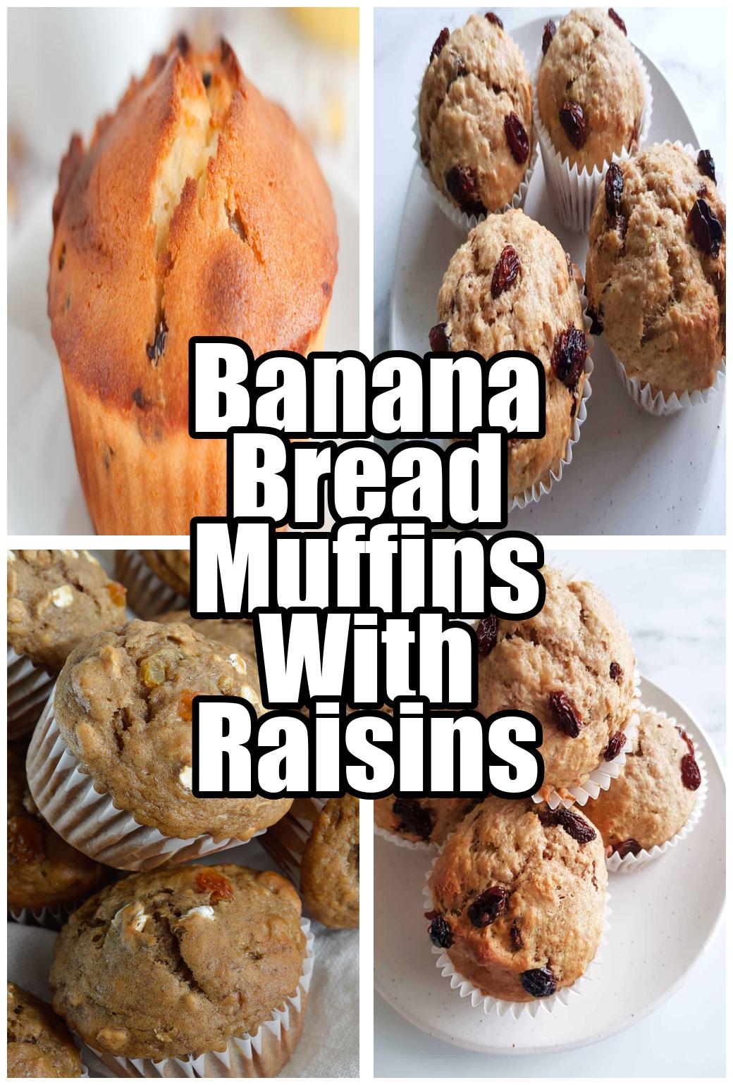 Banana Bread Muffins With Raisins