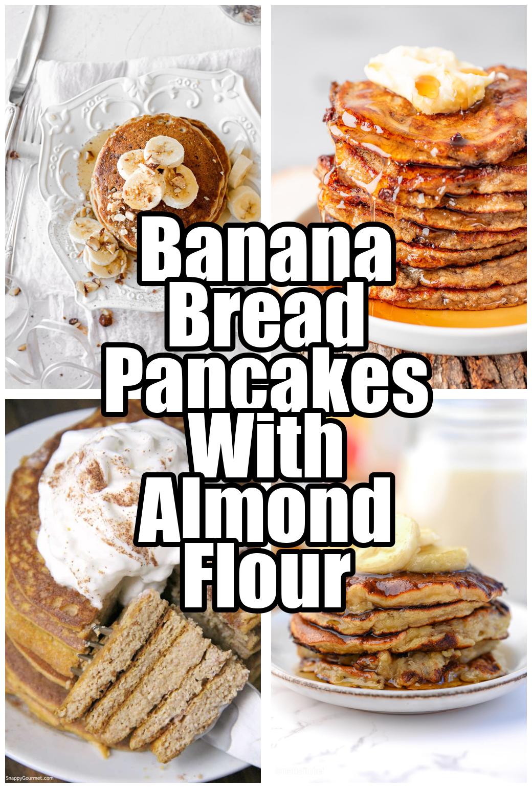 Banana Bread Pancakes With Almond Flour