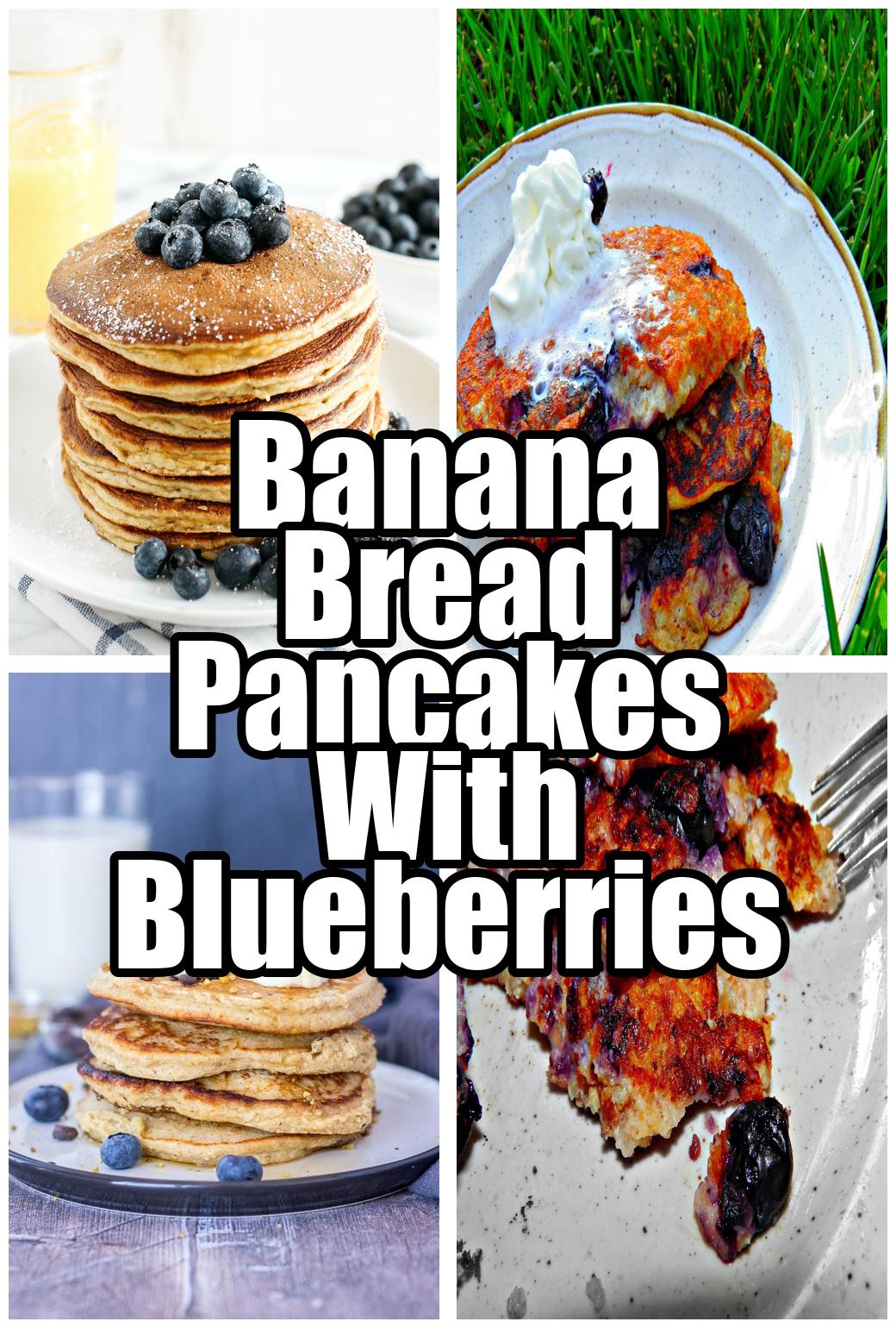 Banana Bread Pancakes With Blueberries