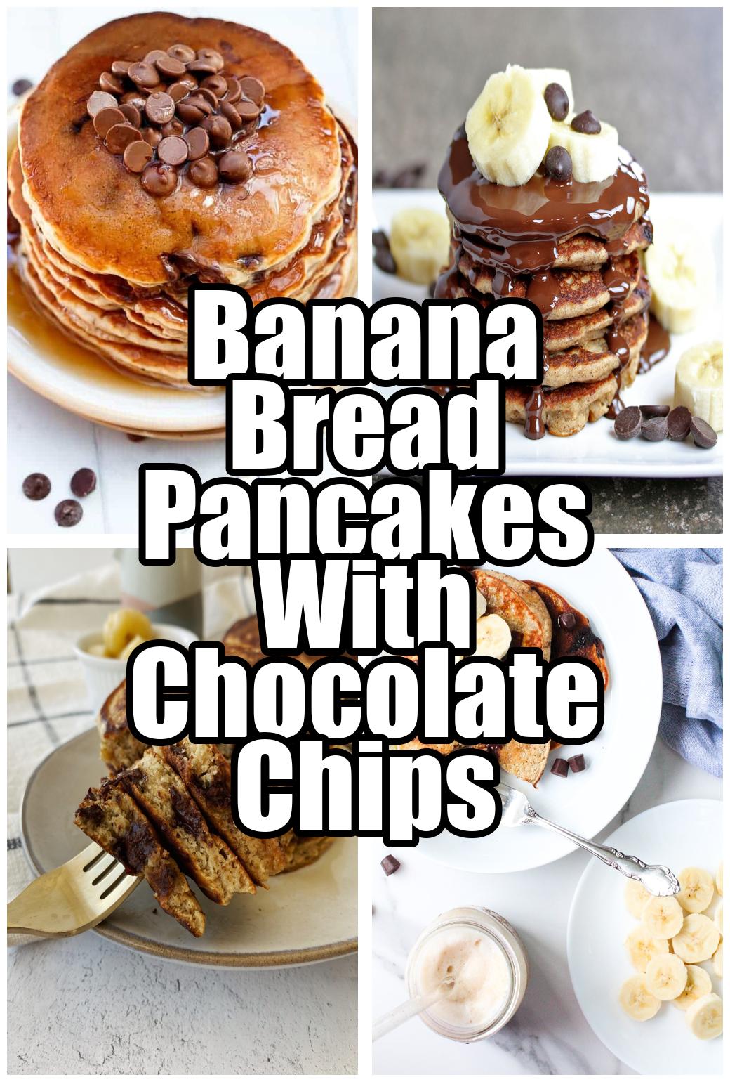 Banana Bread Pancakes With Chocolate Chips