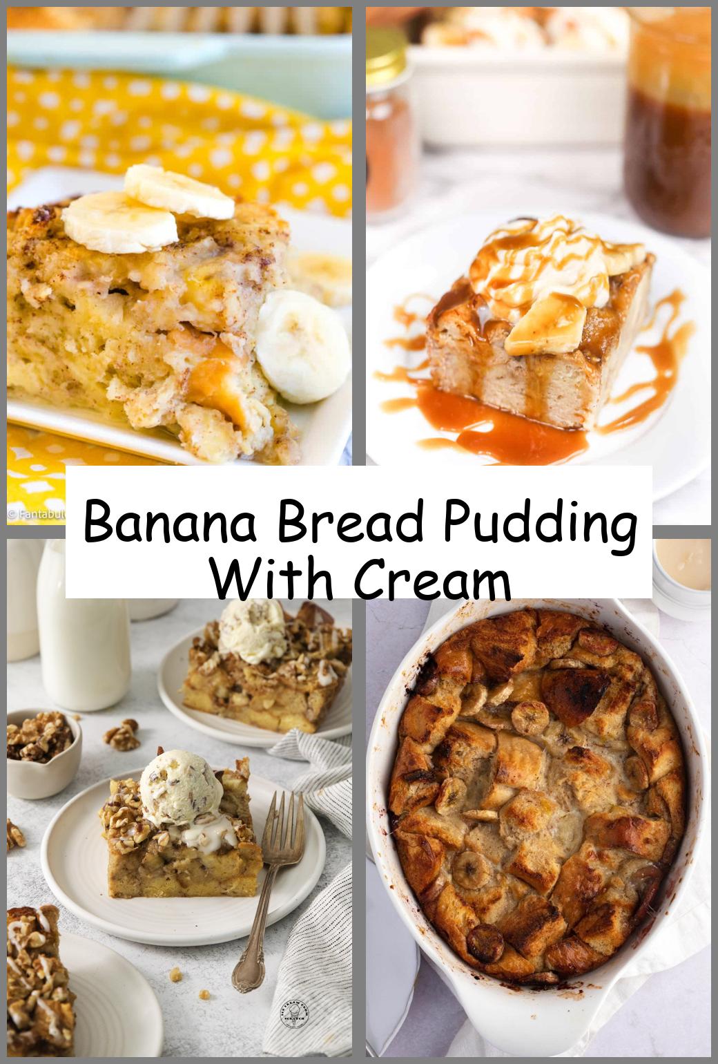 Banana Bread Pudding With Cream