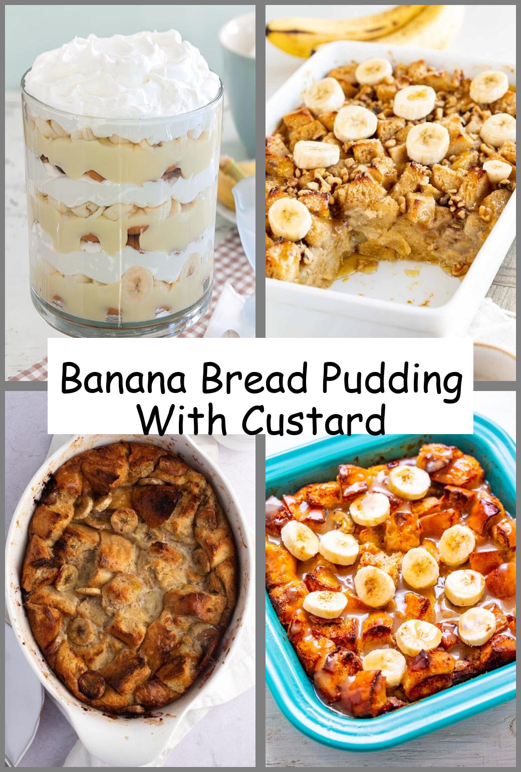 Banana Bread Pudding With Custard