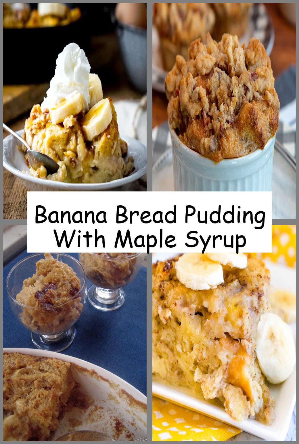 Banana Bread Pudding With Maple Syrup