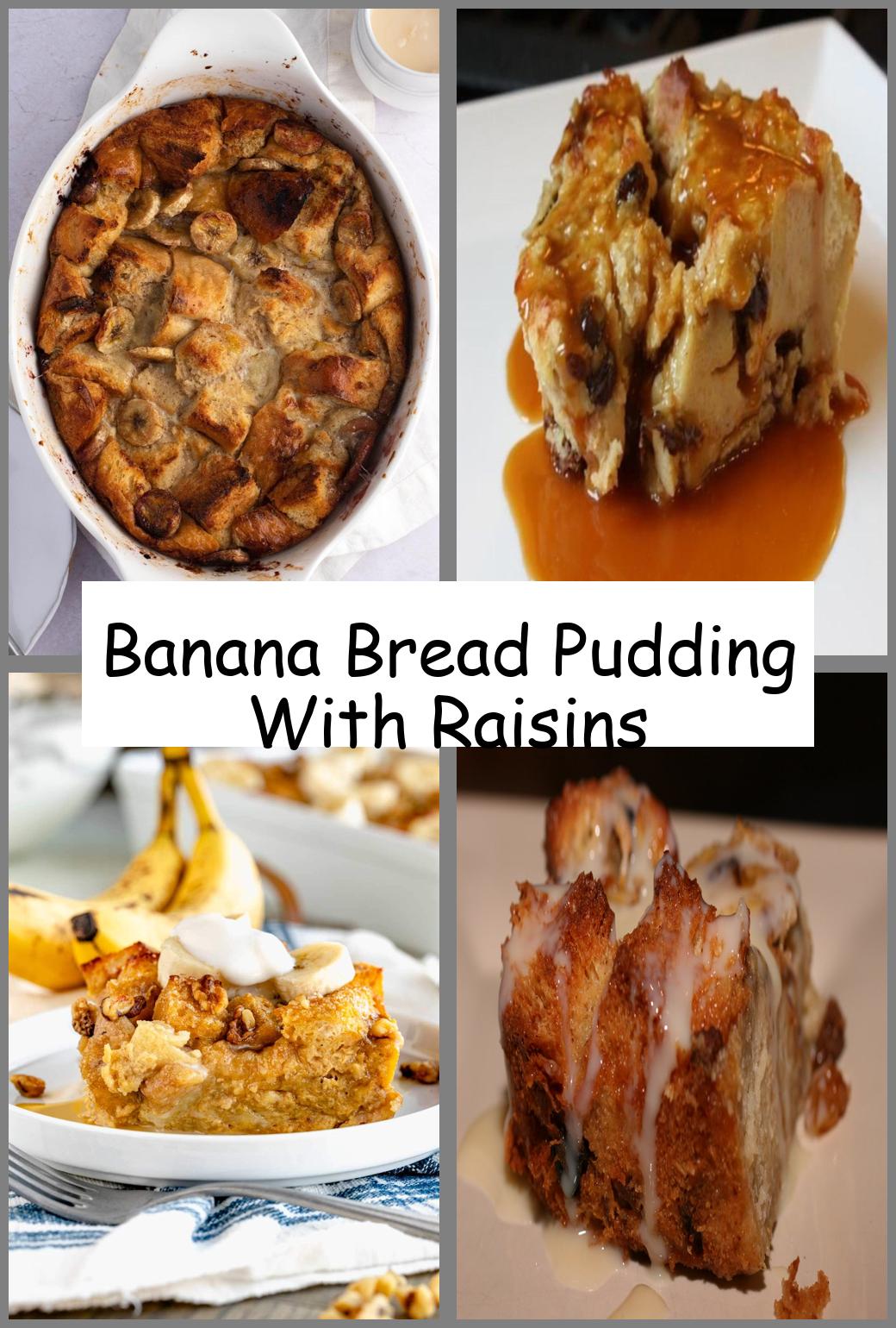 Banana Bread Pudding With Raisins