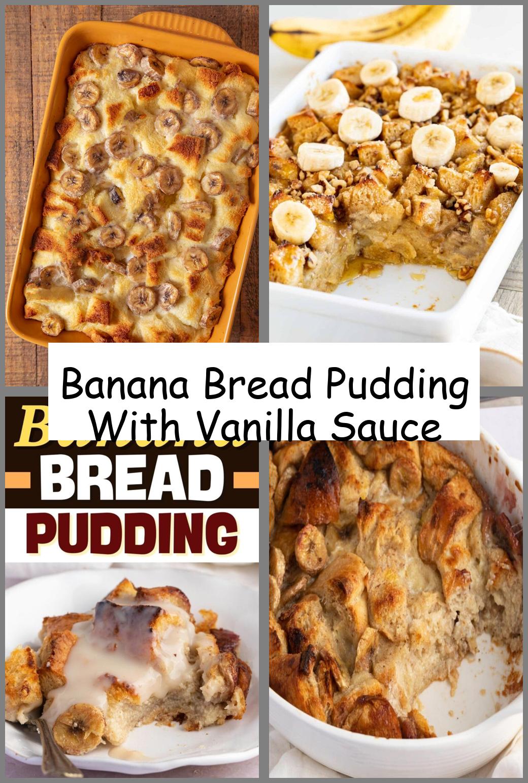 Banana Bread Pudding With Vanilla Sauce