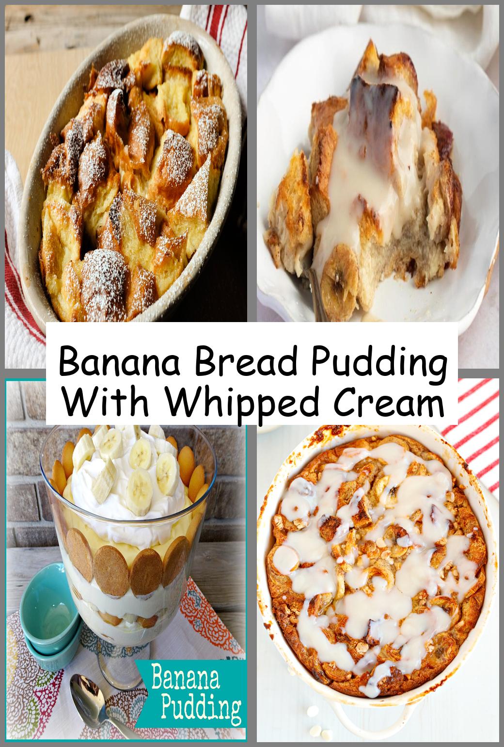 Banana Bread Pudding With Whipped Cream