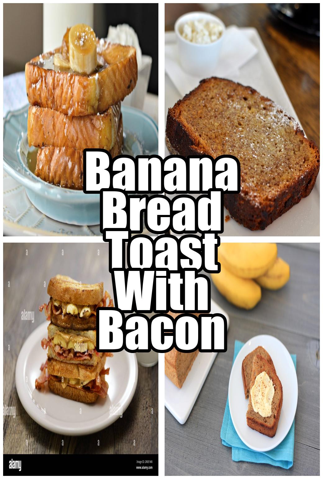 Banana Bread Toast With Bacon