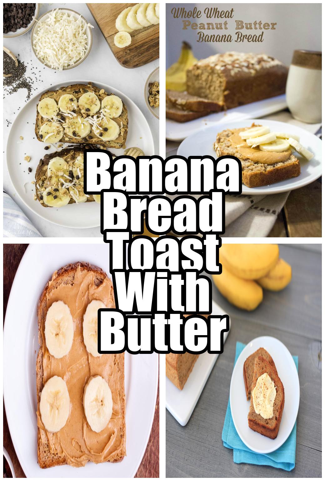 Banana Bread Toast With Butter