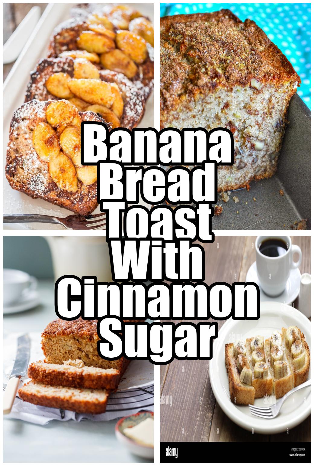 Banana Bread Toast With Cinnamon Sugar