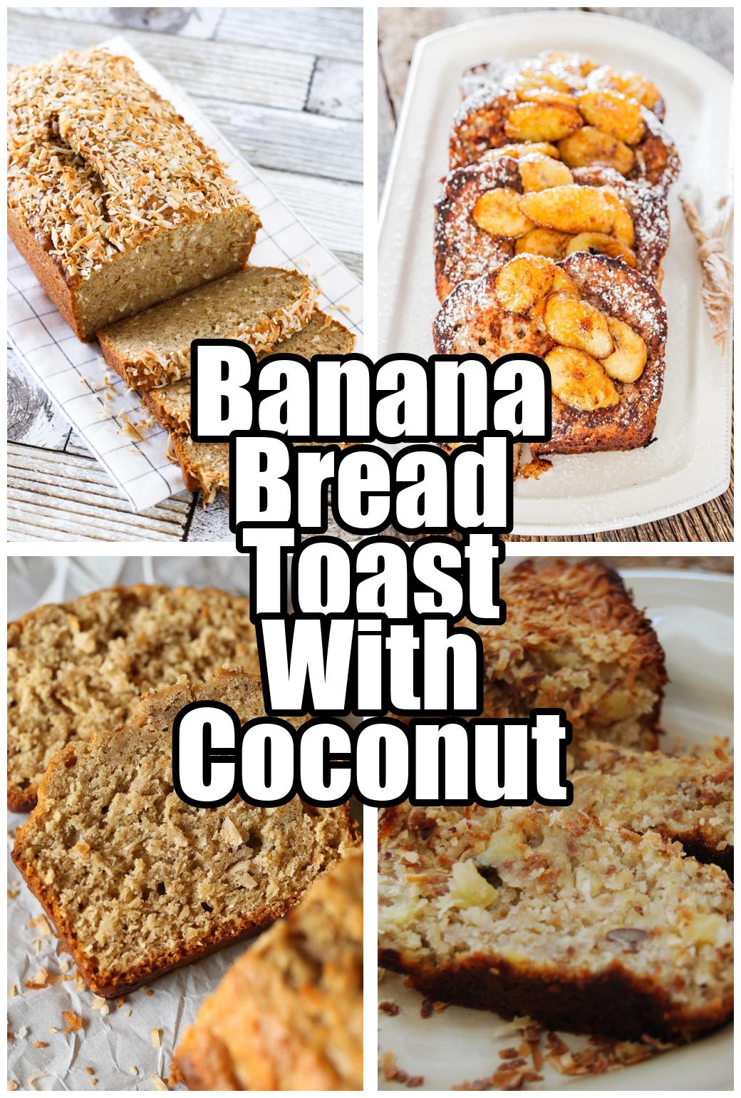 Banana Bread Toast With Coconut