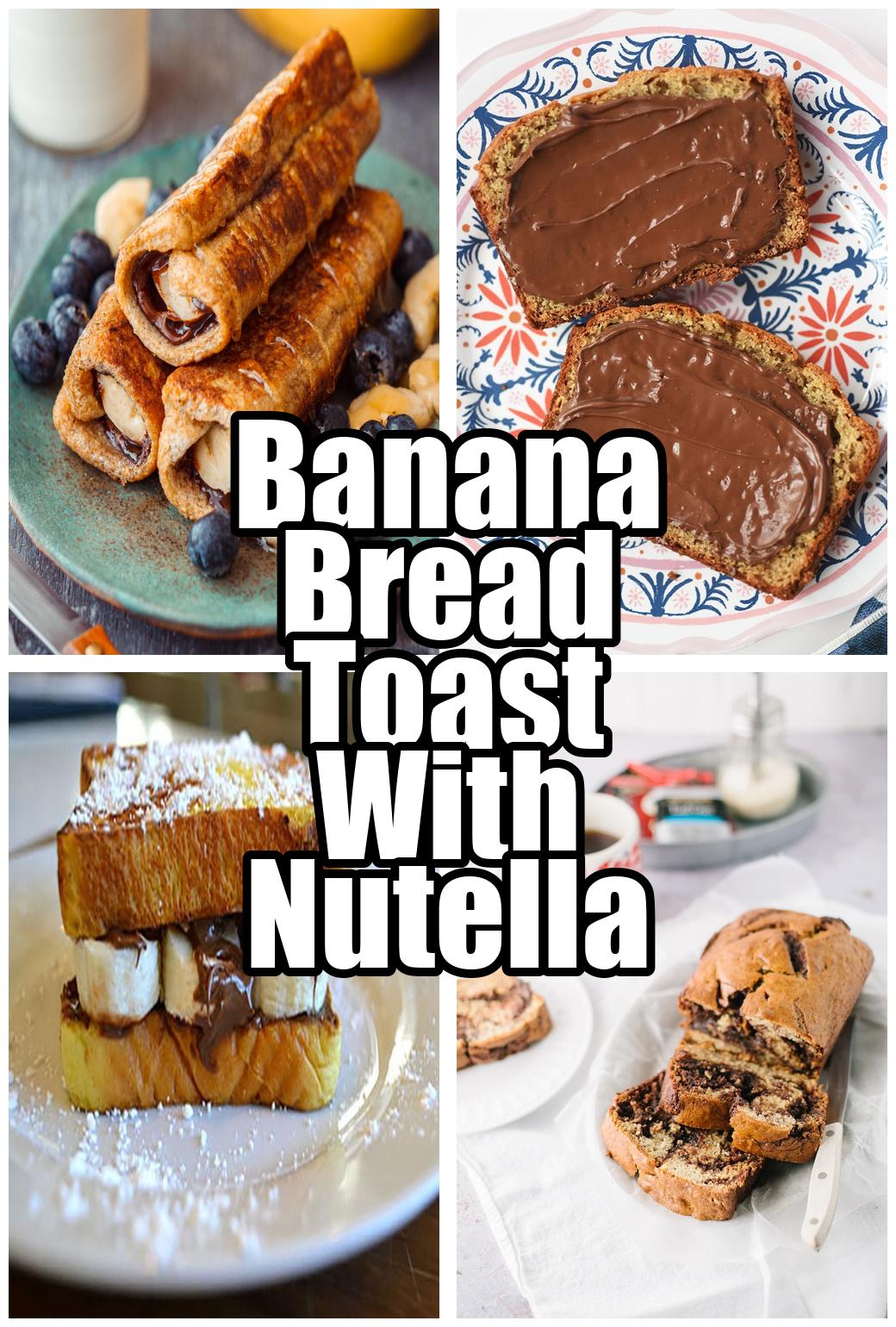 Banana Bread Toast With Nutella