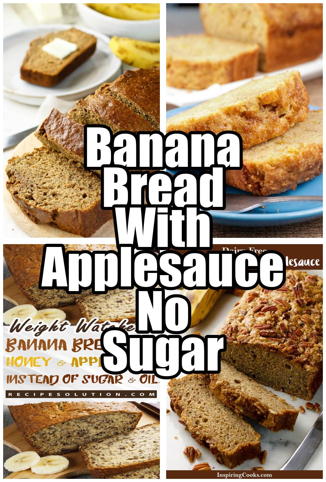 Banana Bread With Applesauce No Sugar