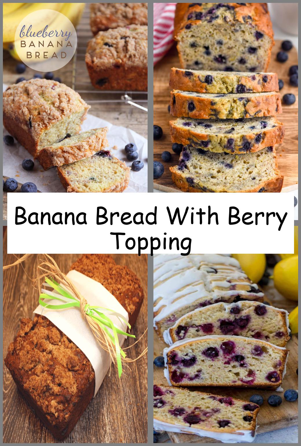 Banana Bread With Berry Topping