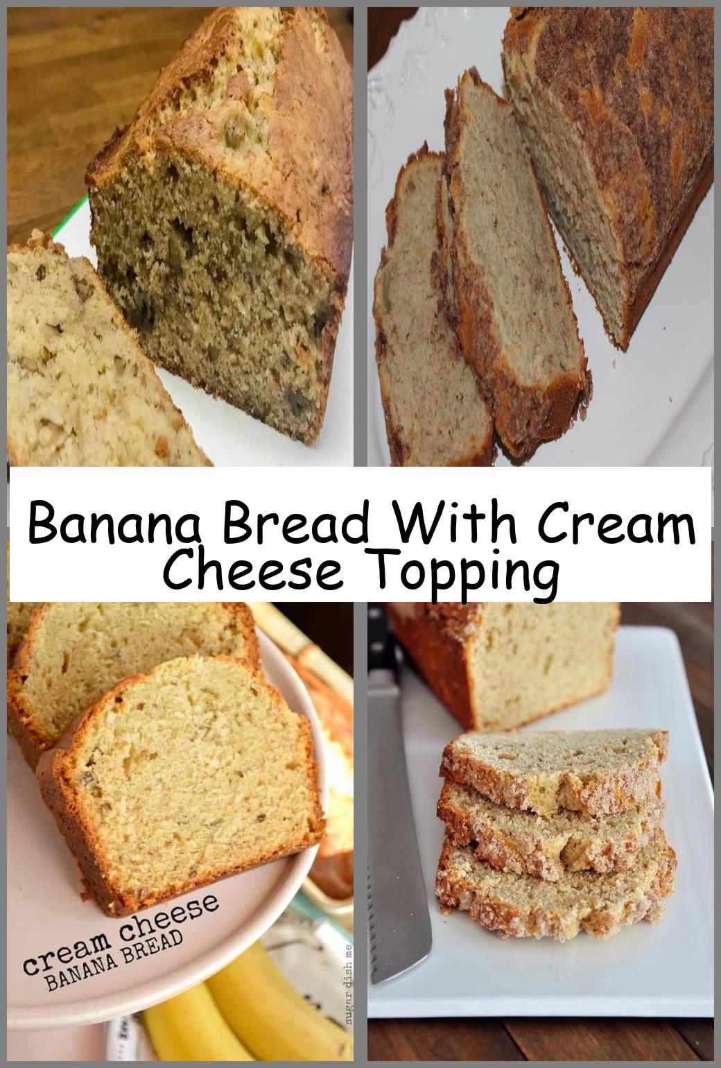 Banana Bread With Cream Cheese Topping