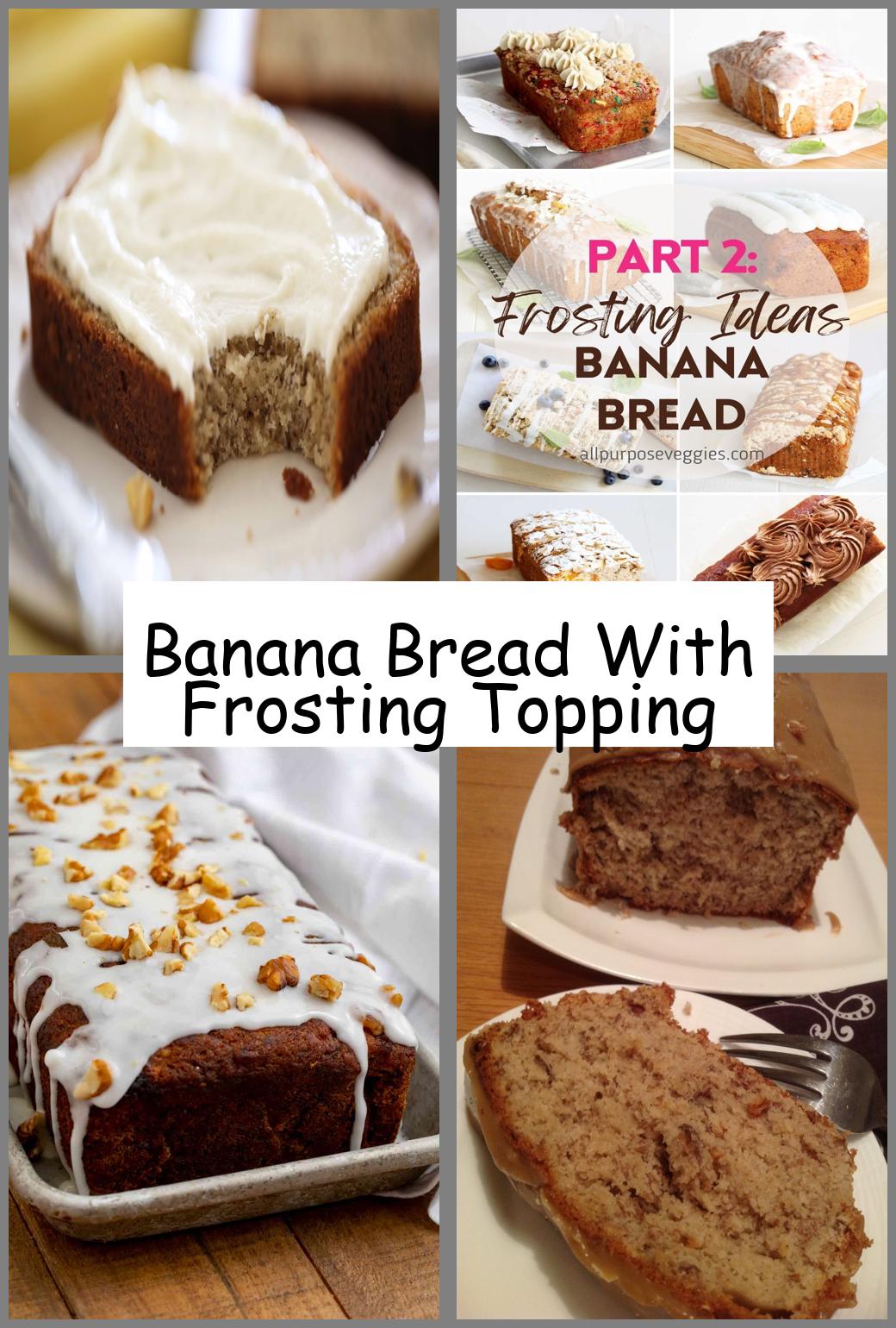 Banana Bread With Frosting Topping