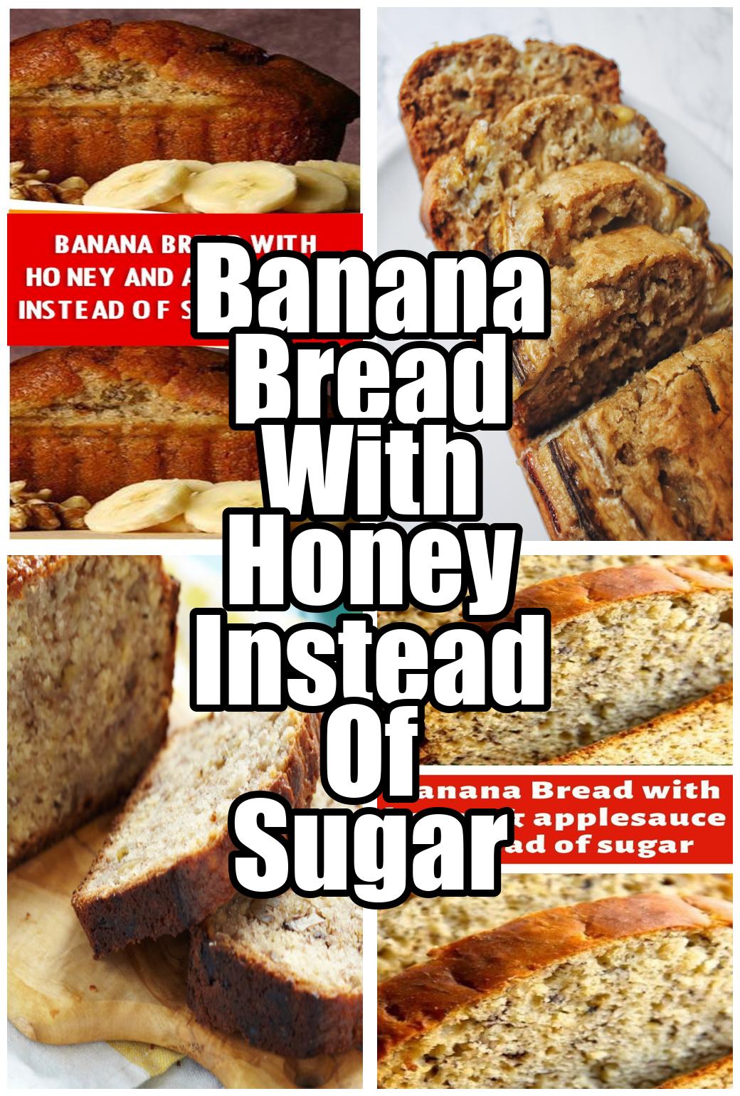 Banana Bread With Honey Instead Of Sugar