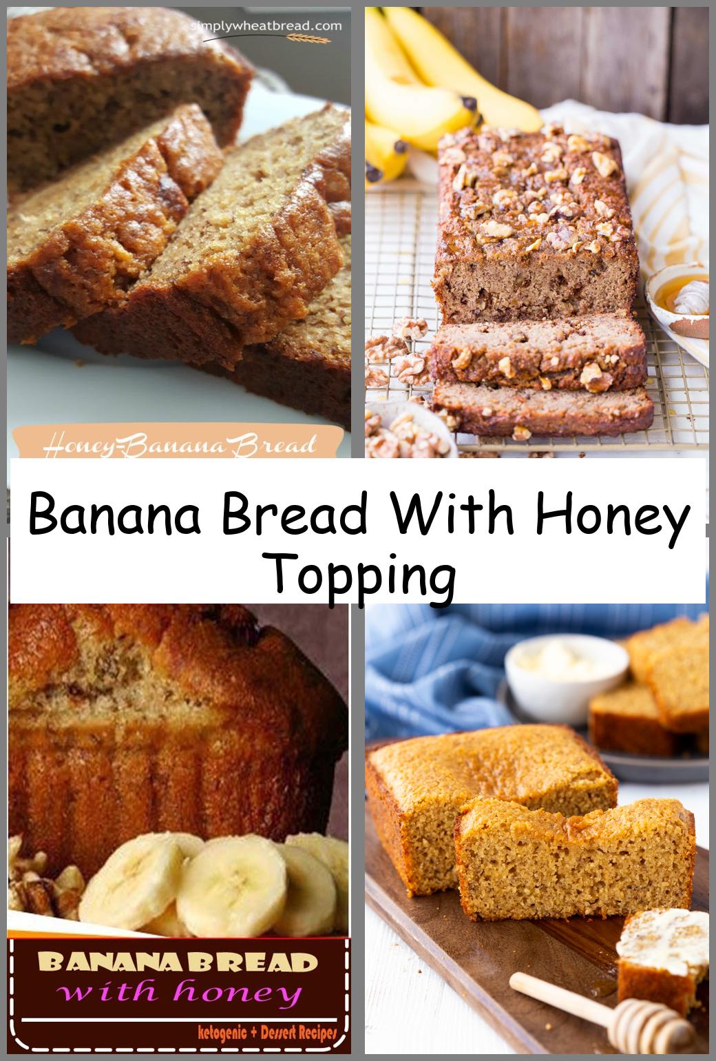 Banana Bread With Honey Topping