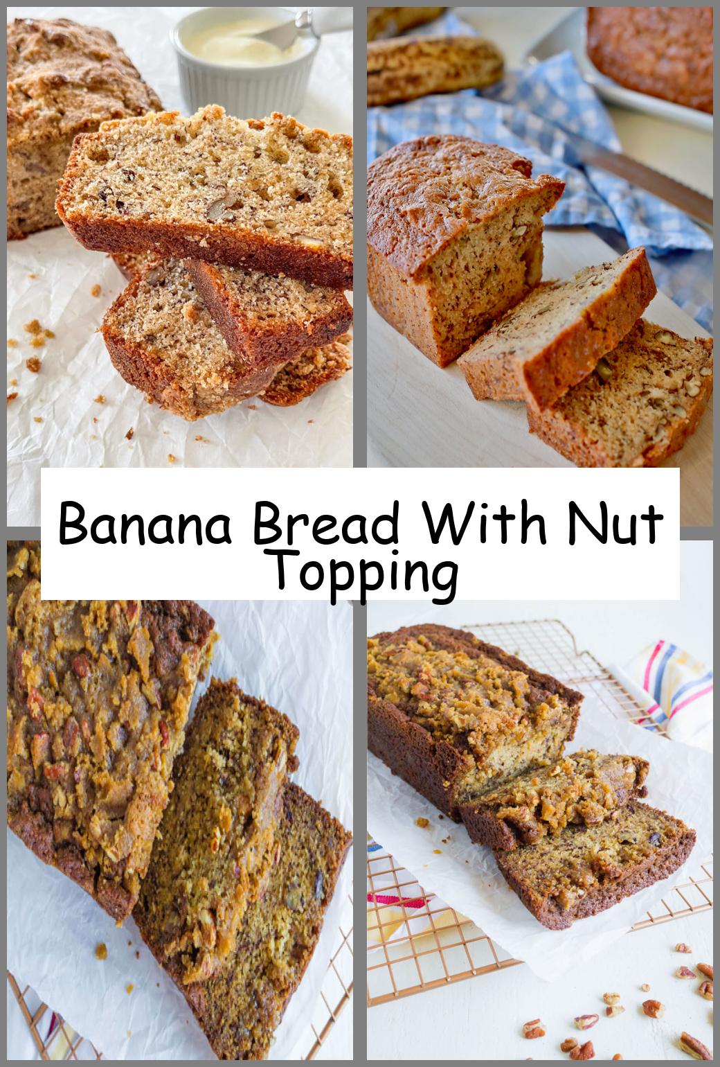 Banana Bread With Nut Topping