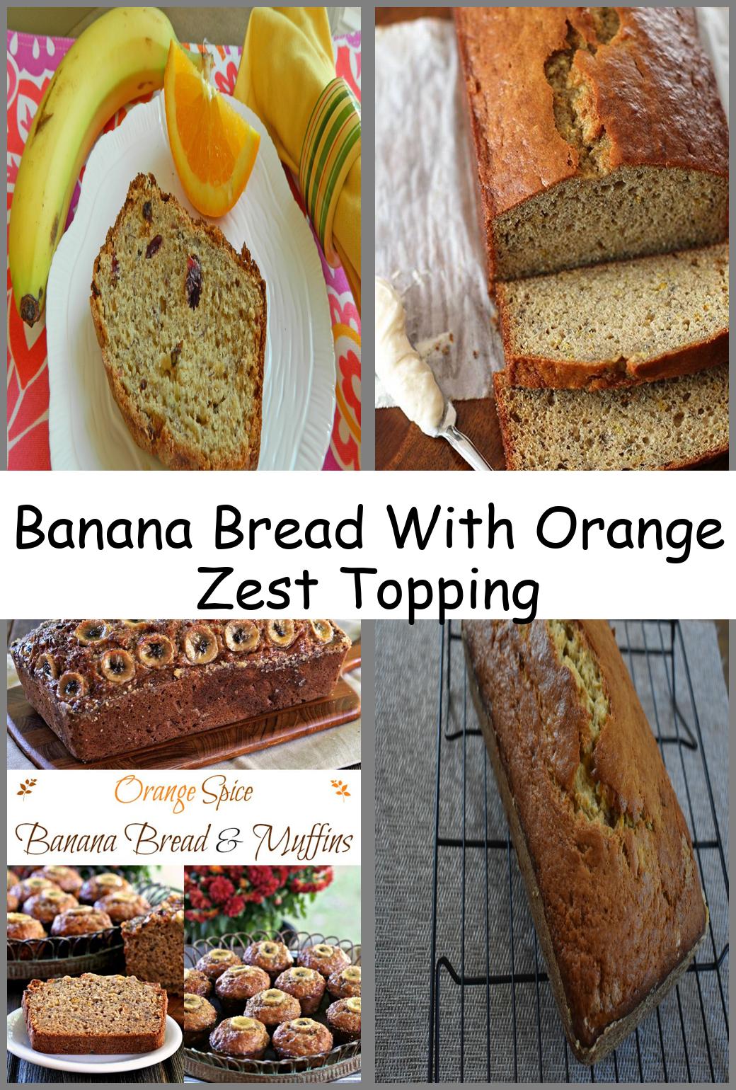 Banana Bread With Orange Zest Topping