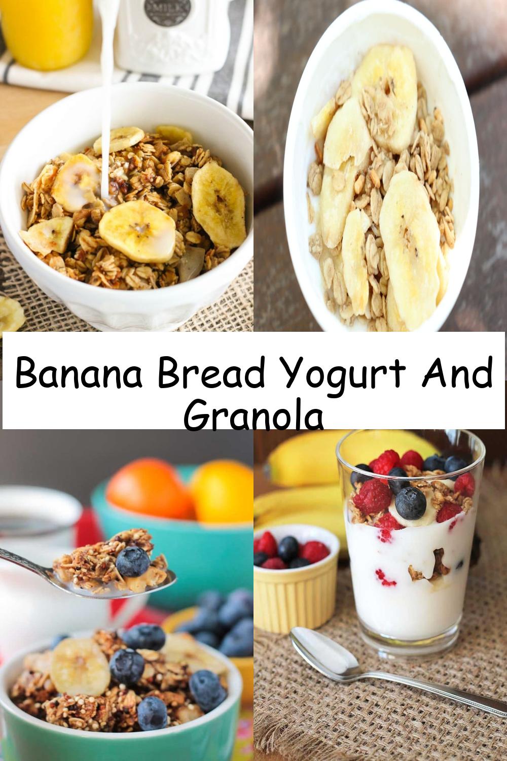 Banana Bread Yogurt And Granola