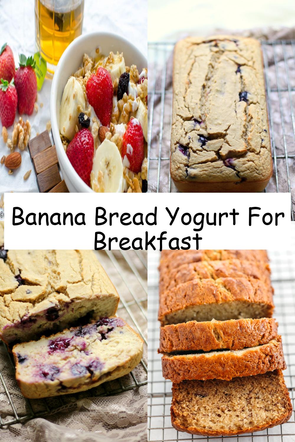 Banana Bread Yogurt For Breakfast