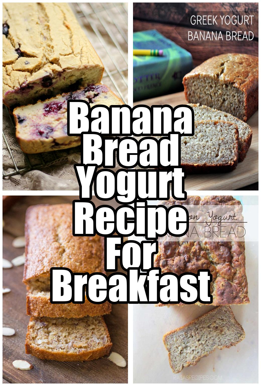 Banana Bread Yogurt Recipe For Breakfast