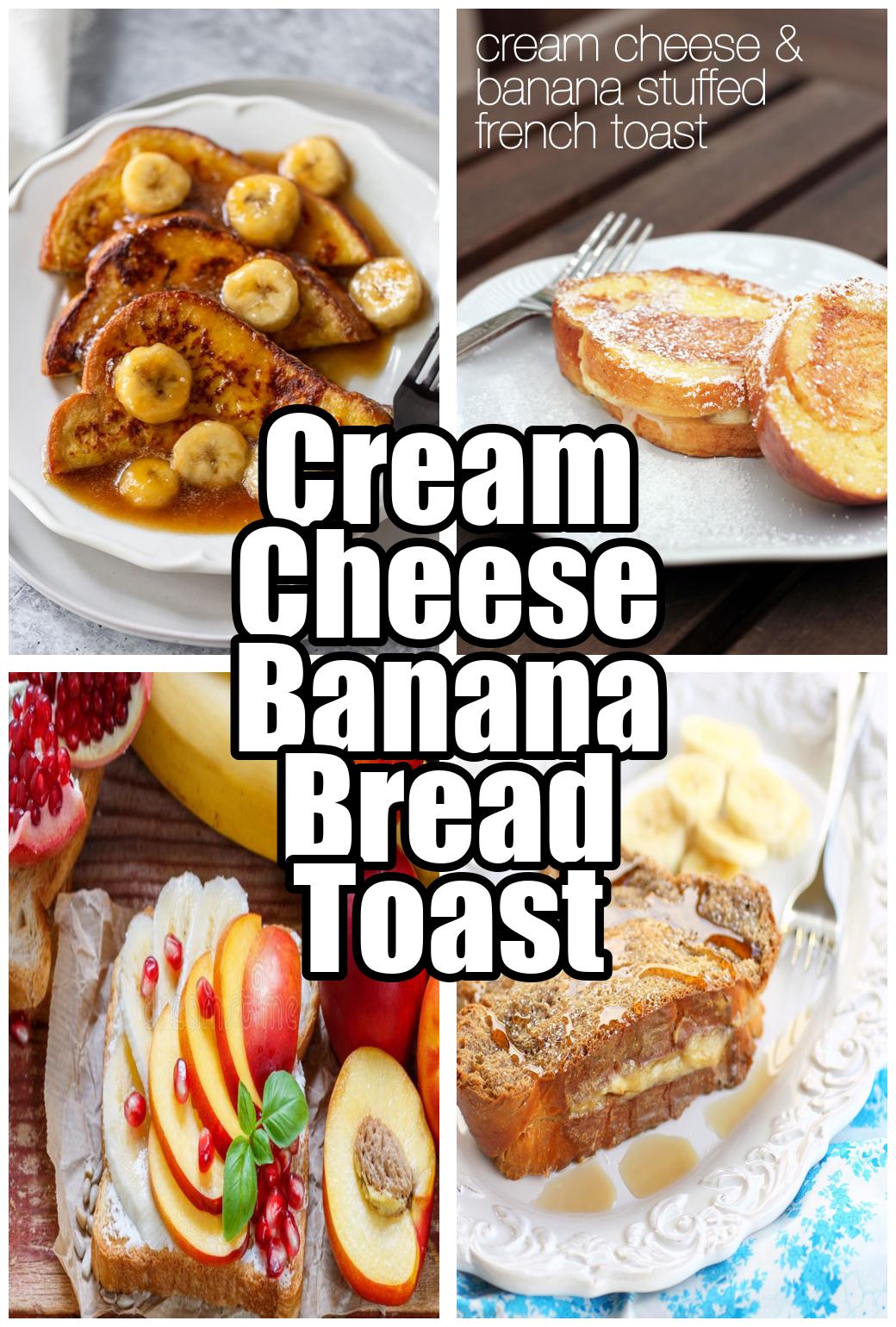 Cream Cheese Banana Bread Toast