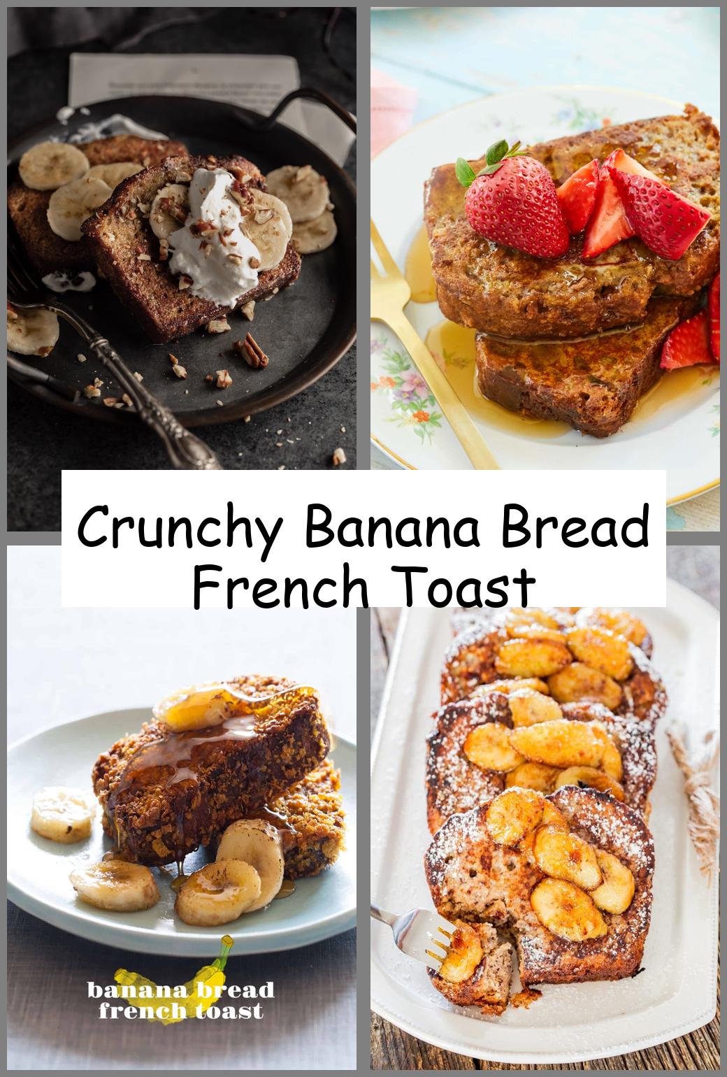 Crunchy Banana Bread French Toast