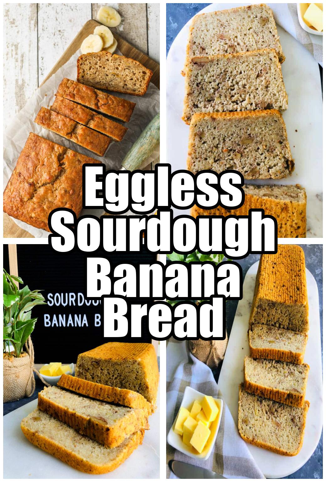 Eggless Sourdough Banana Bread