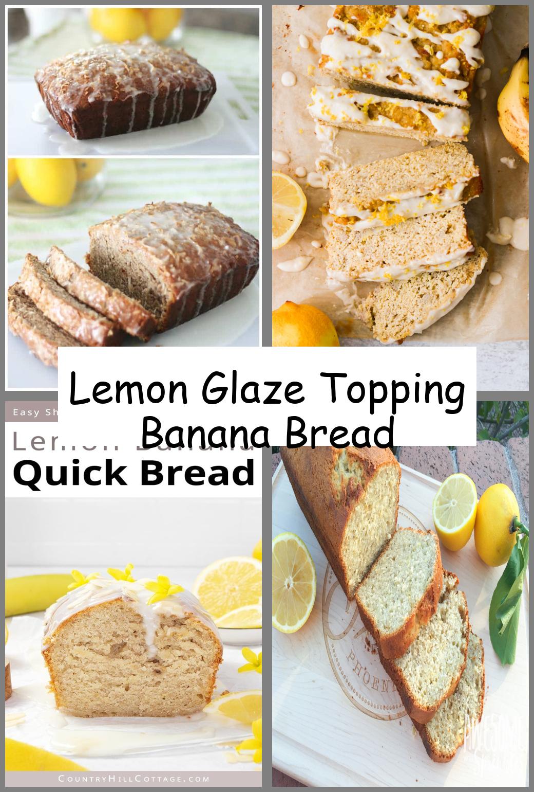 Lemon Glaze Topping Banana Bread