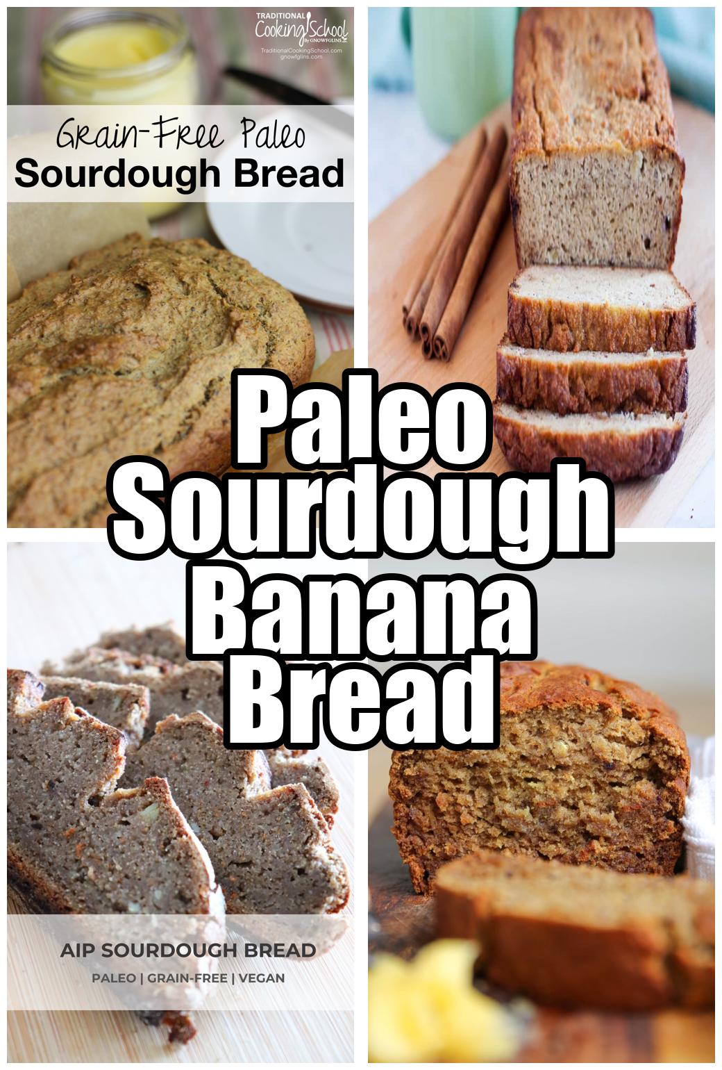 Paleo Sourdough Banana Bread