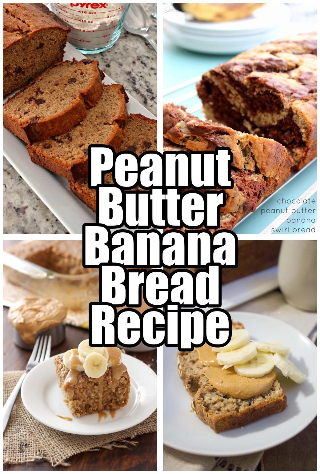 Peanut Butter Banana Bread Recipe