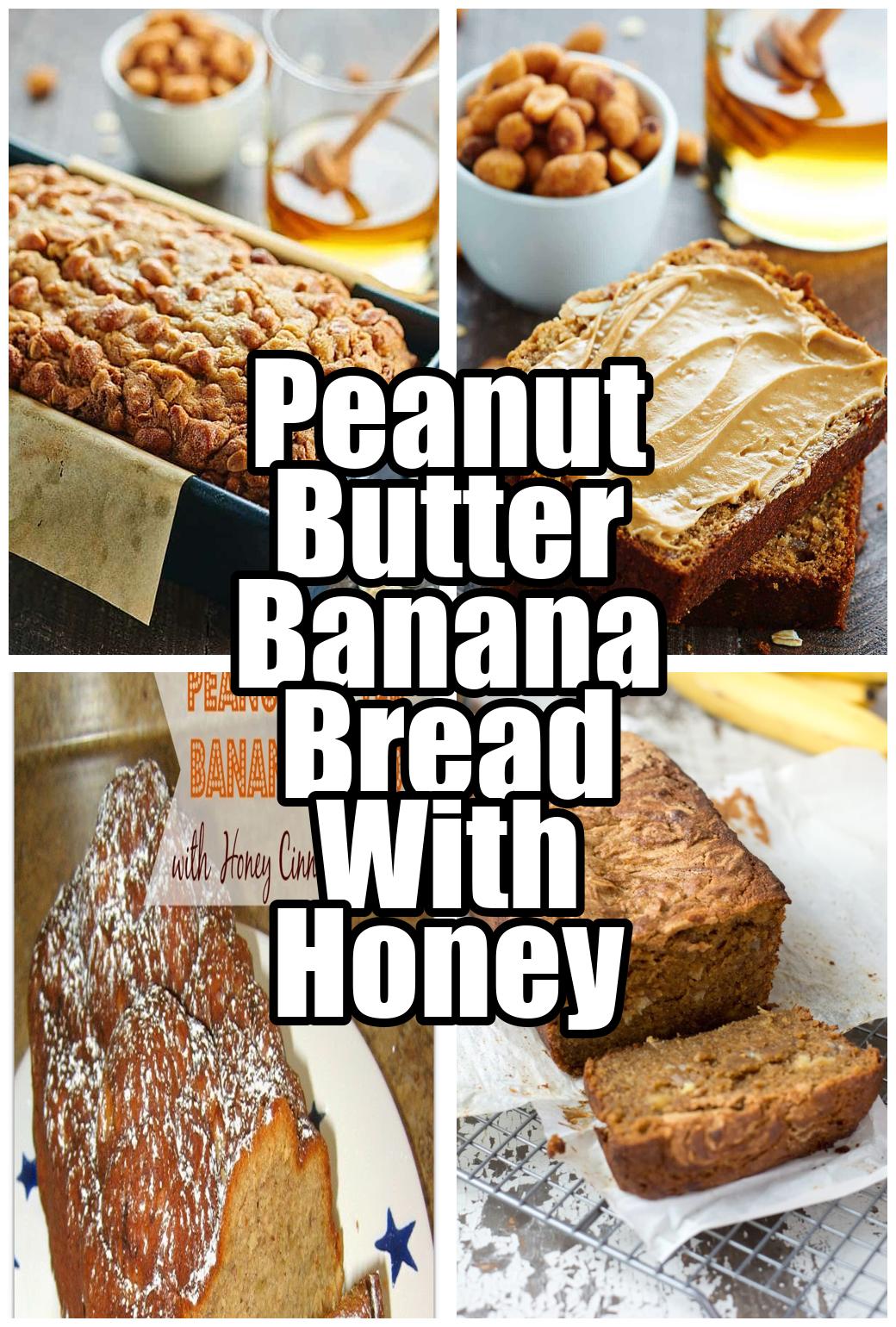 Peanut Butter Banana Bread With Honey