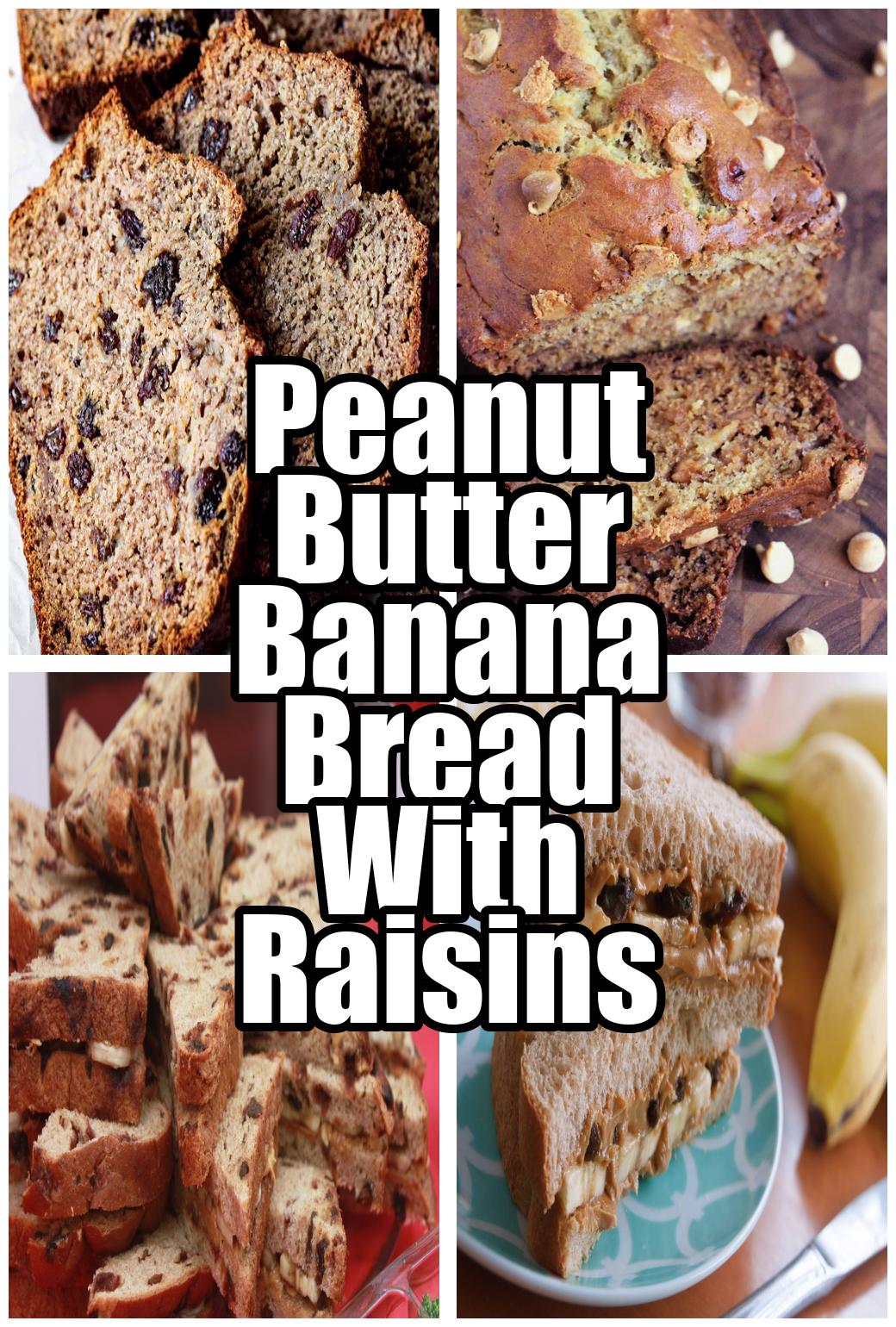 Peanut Butter Banana Bread With Raisins