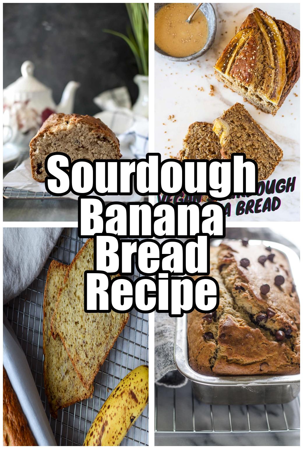 Sourdough Banana Bread Recipe