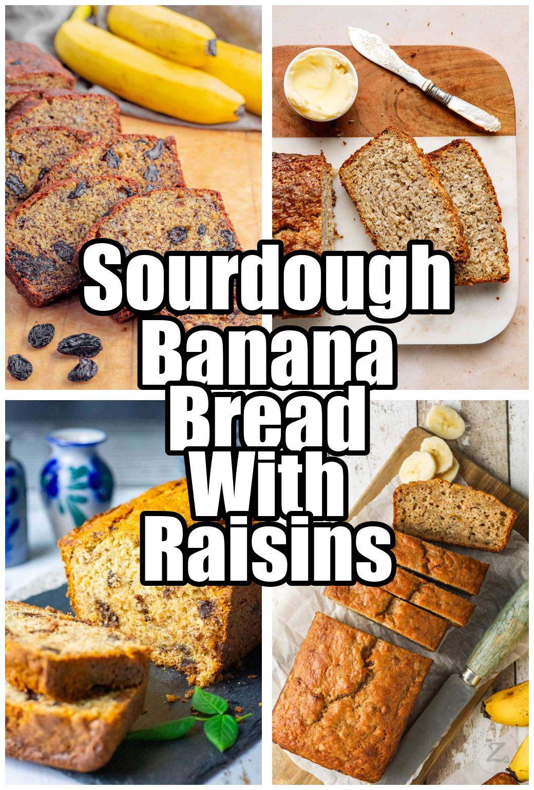 Sourdough Banana Bread With Raisins