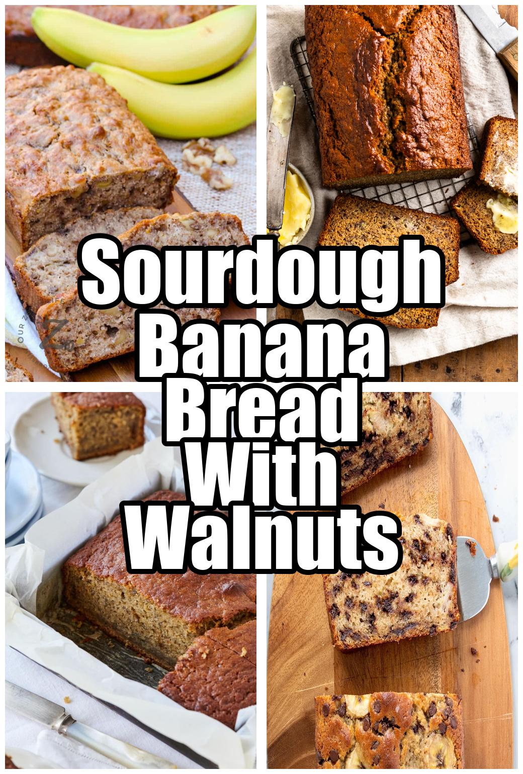 Sourdough Banana Bread With Walnuts