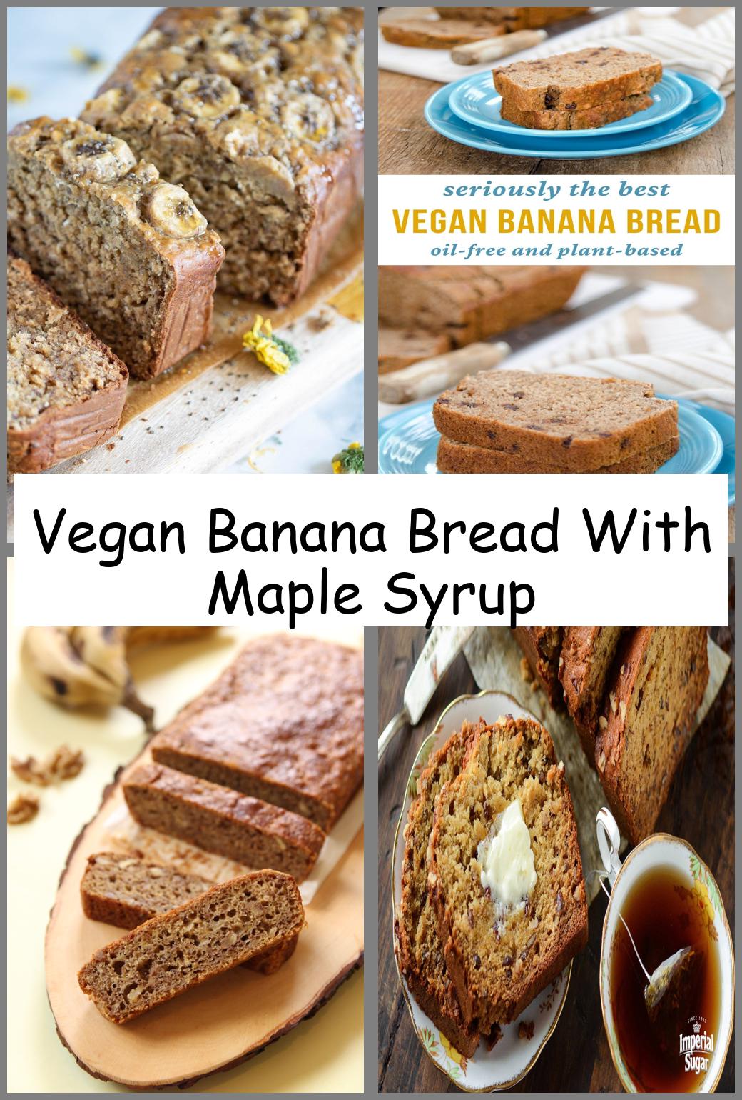 Vegan Banana Bread With Maple Syrup