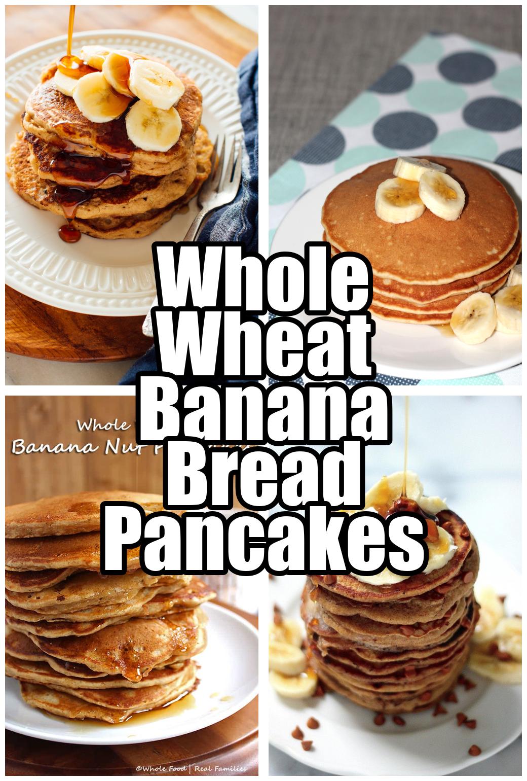 Whole Wheat Banana Bread Pancakes