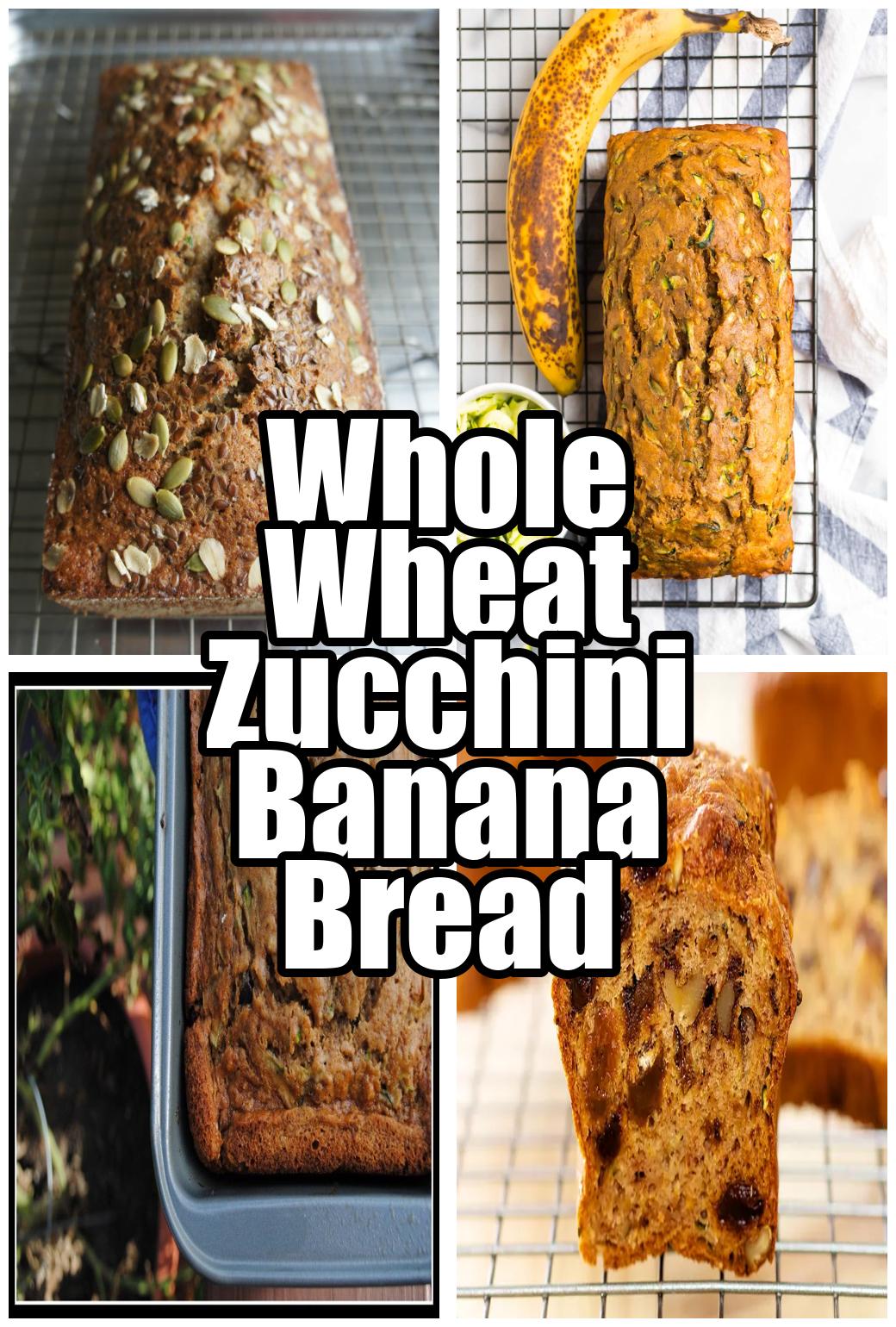 Whole Wheat Zucchini Banana Bread